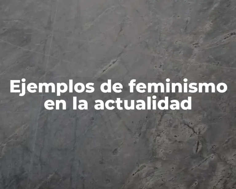 Ejemplos de feminismo en la actualidad