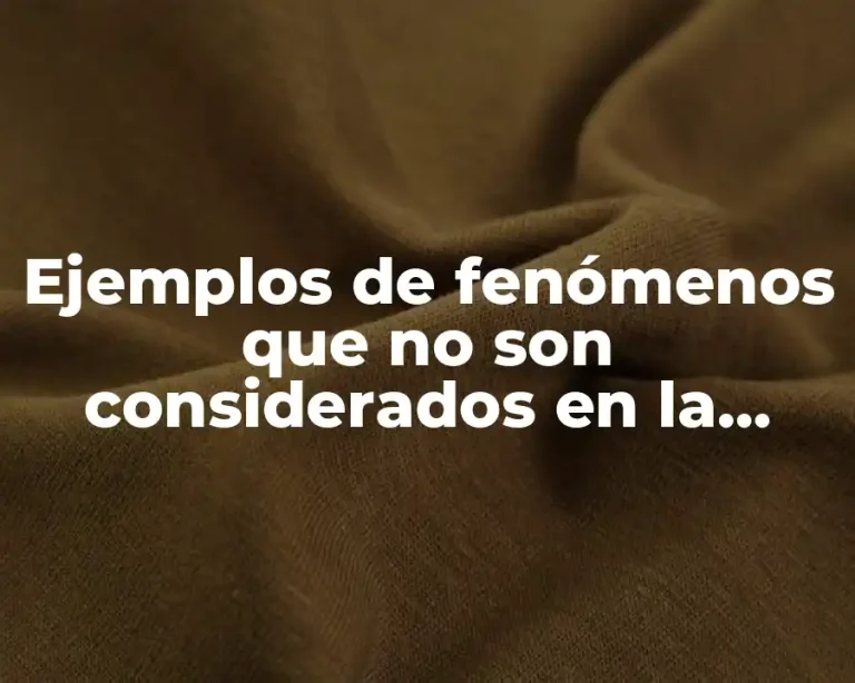 Ejemplos de fenómenos que no son considerados en la estadística