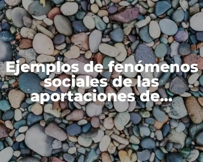 Ejemplos de fenómenos sociales de las aportaciones de Federico Hegel y Significado