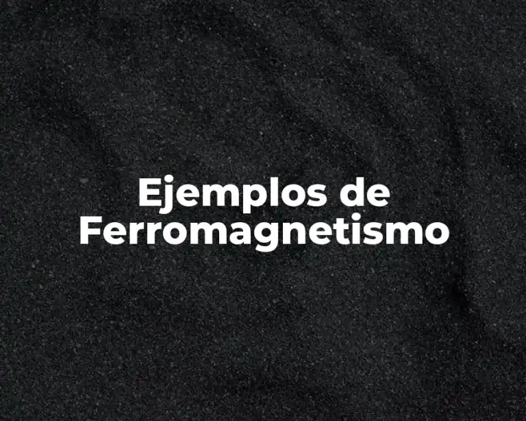 Ejemplos de Ferromagnetismo