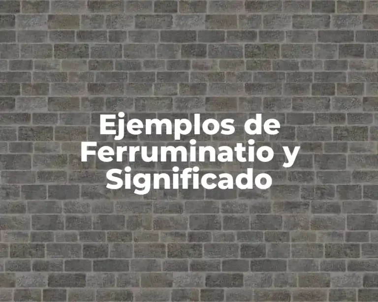 Ejemplos de Ferruminatio y Significado