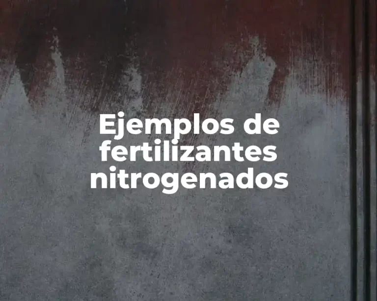 Ejemplos de fertilizantes nitrogenados