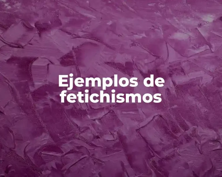 Ejemplos de fetichismos