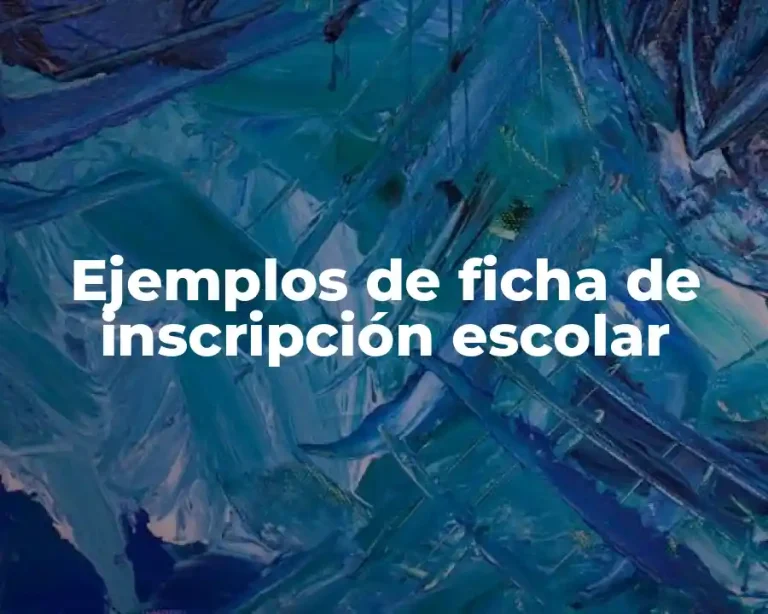 Ejemplos de ficha de inscripción escolar