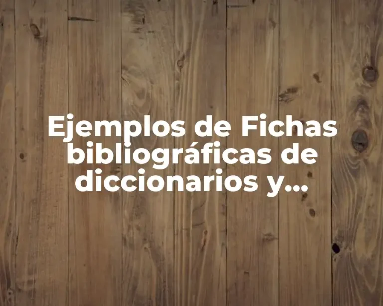 Ejemplos de Fichas bibliográficas de diccionarios y Significado
