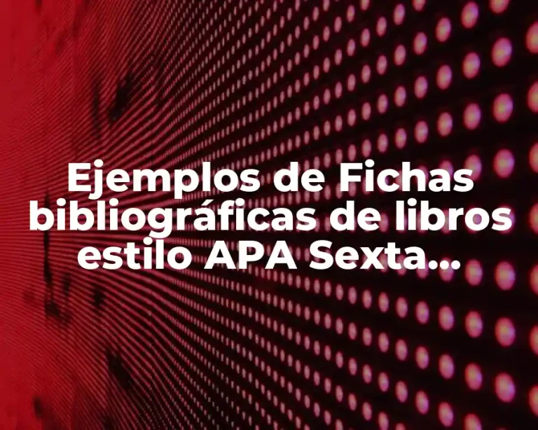 Ejemplos de Fichas bibliográficas de libros estilo APA Sexta Edición