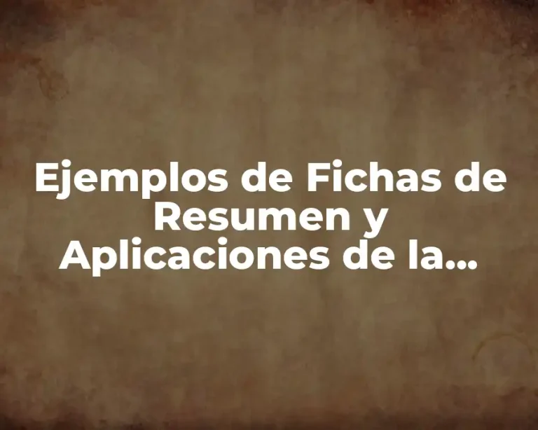 Ejemplos de Fichas de Resumen y Aplicaciones de la Química