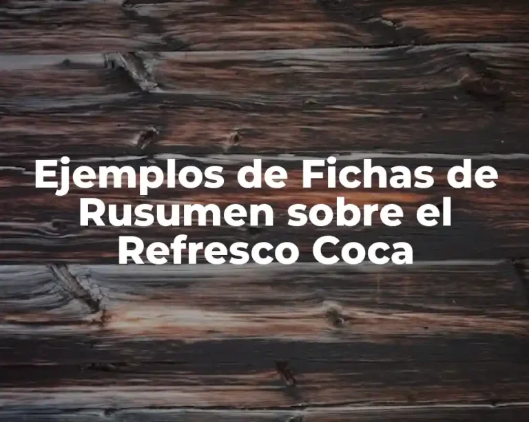 Ejemplos de Fichas de Rusumen sobre el Refresco Coca