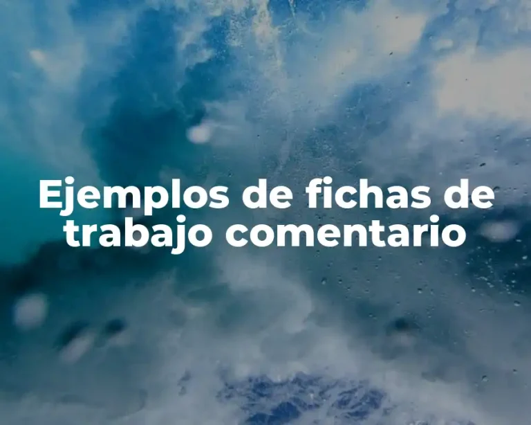 Ejemplos de fichas de trabajo comentario