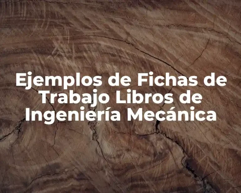 Ejemplos de Fichas de Trabajo Libros de Ingeniería Mecánica