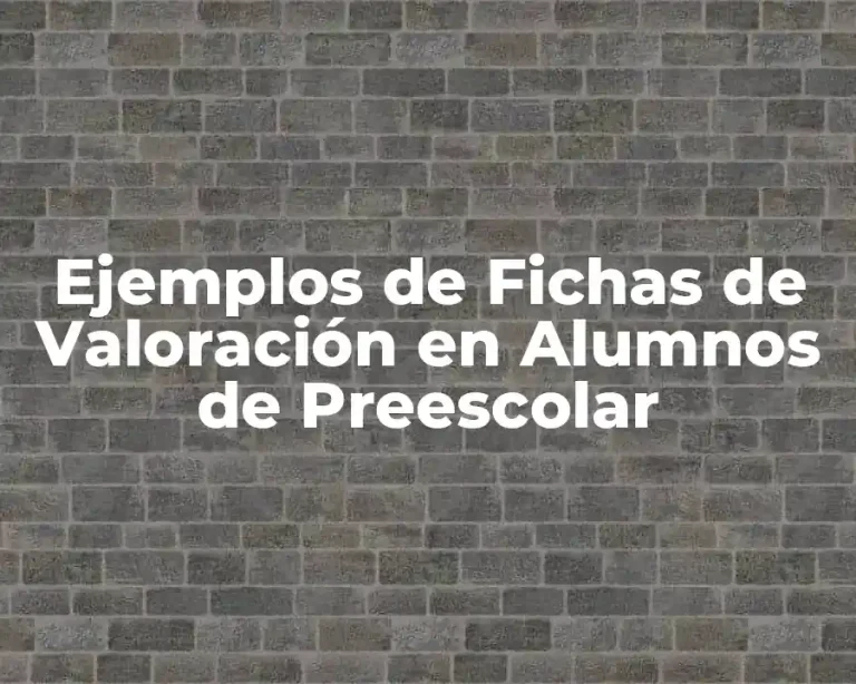 Ejemplos de Fichas de Valoración en Alumnos de Preescolar