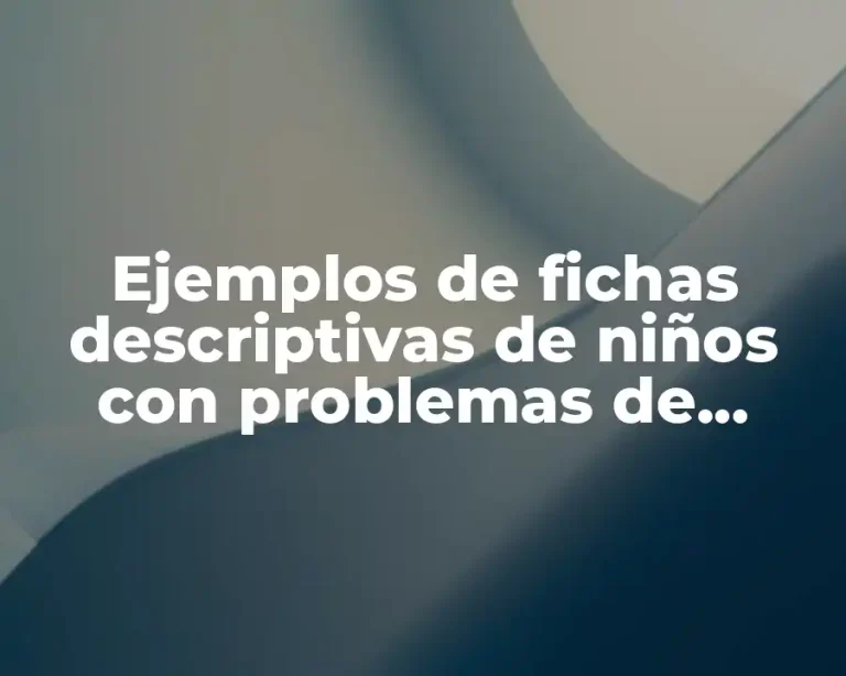 Ejemplos de fichas descriptivas de niños con problemas de aprendizaje