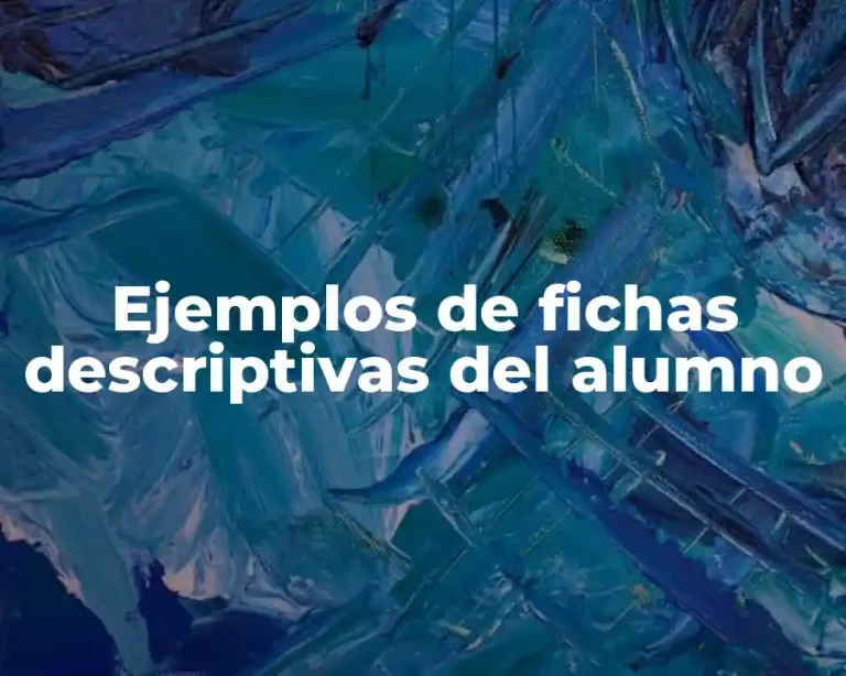 Ejemplos de fichas descriptivas del alumno