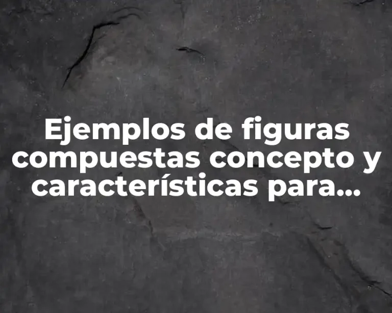 Ejemplos de figuras compuestas concepto y características para primaria