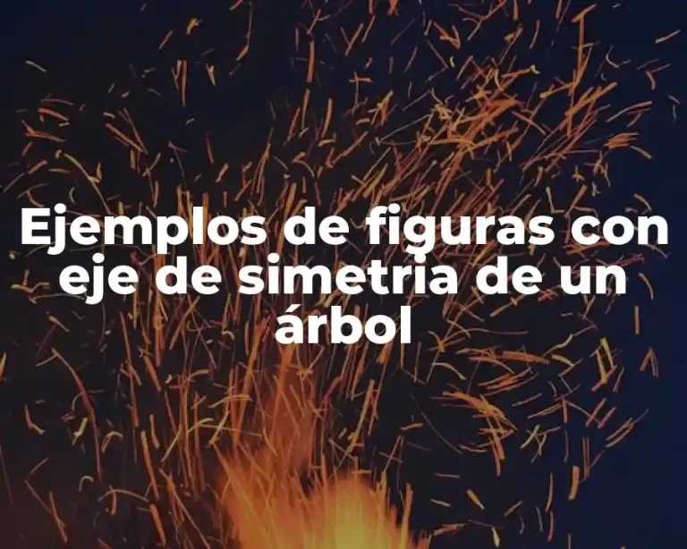 Ejemplos de figuras con eje de simetria de un árbol