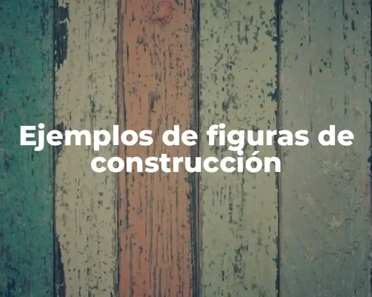 Ejemplos de figuras de construcción