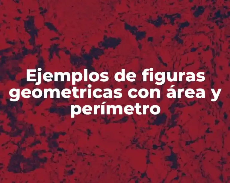 Ejemplos de figuras geometricas con área y perímetro