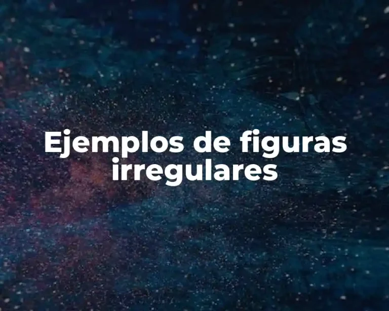 Ejemplos de figuras irregulares