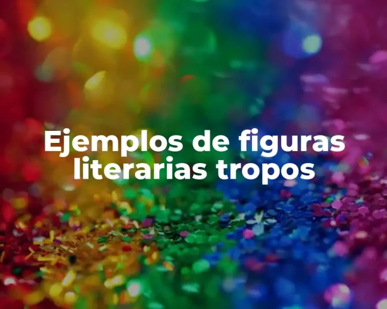 Ejemplos de figuras literarias tropos