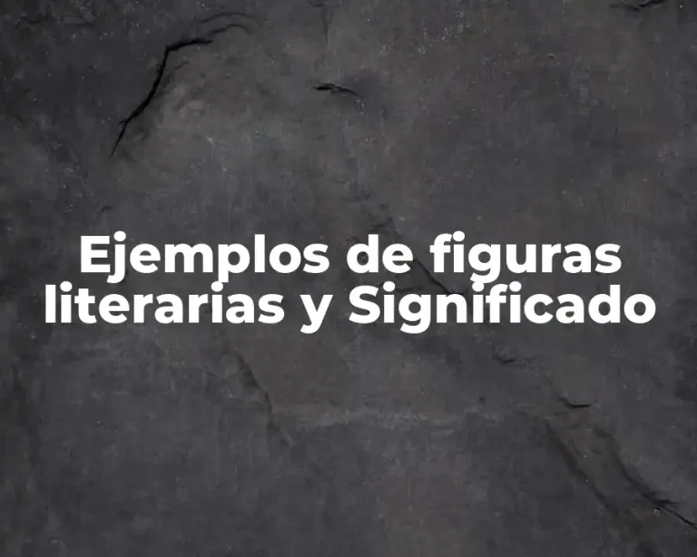 Ejemplos de figuras literarias y Significado