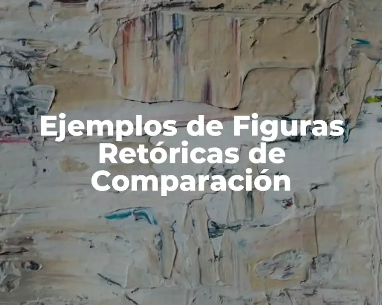 Ejemplos de Figuras Retóricas de Comparación