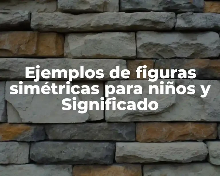 Ejemplos de figuras simétricas para niños y Significado