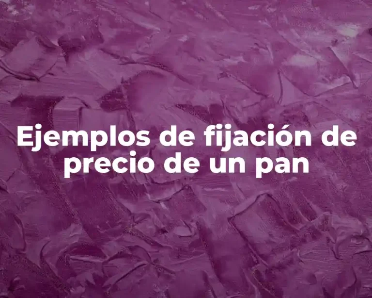 Ejemplos de fijación de precio de un pan