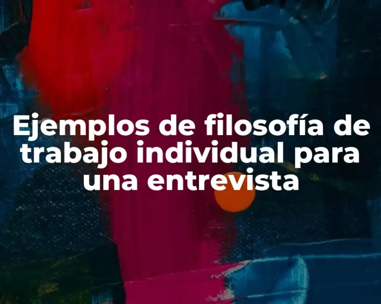 Ejemplos de filosofía de trabajo individual para una entrevista