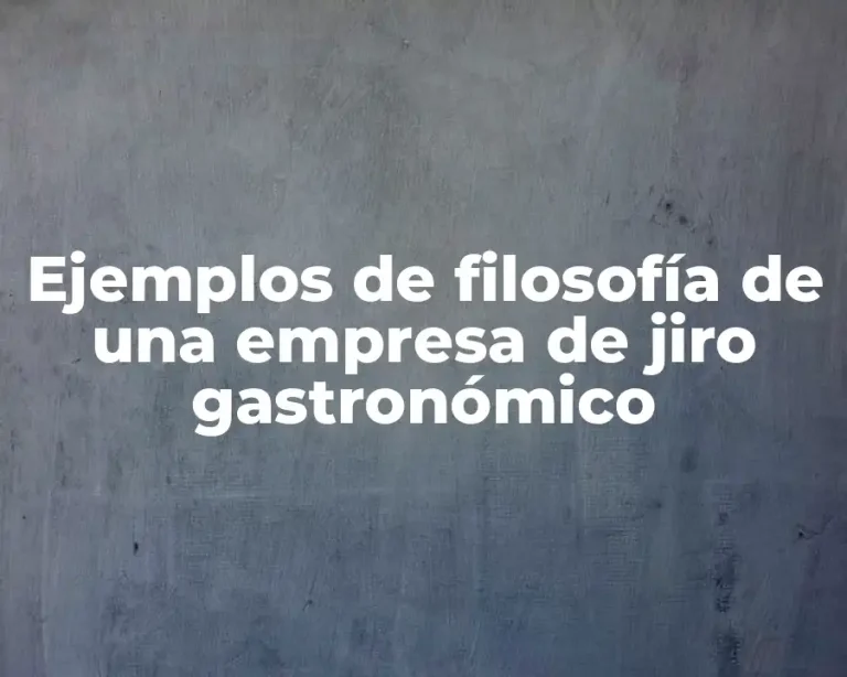 Ejemplos de filosofía de una empresa de jiro gastronómico