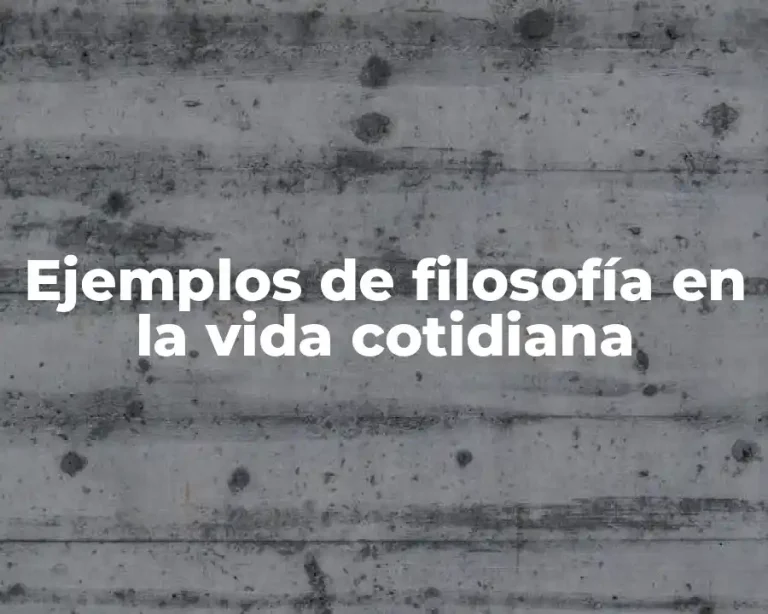 Ejemplos de filosofía en la vida cotidiana