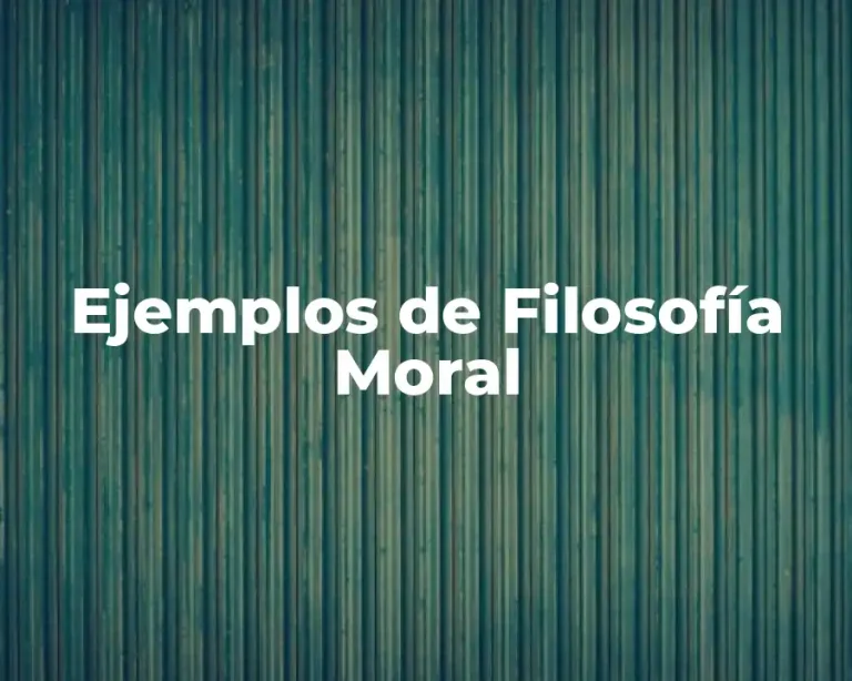 Ejemplos de Filosofía Moral
