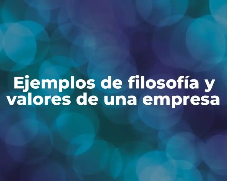 Ejemplos de filosofía y valores de una empresa