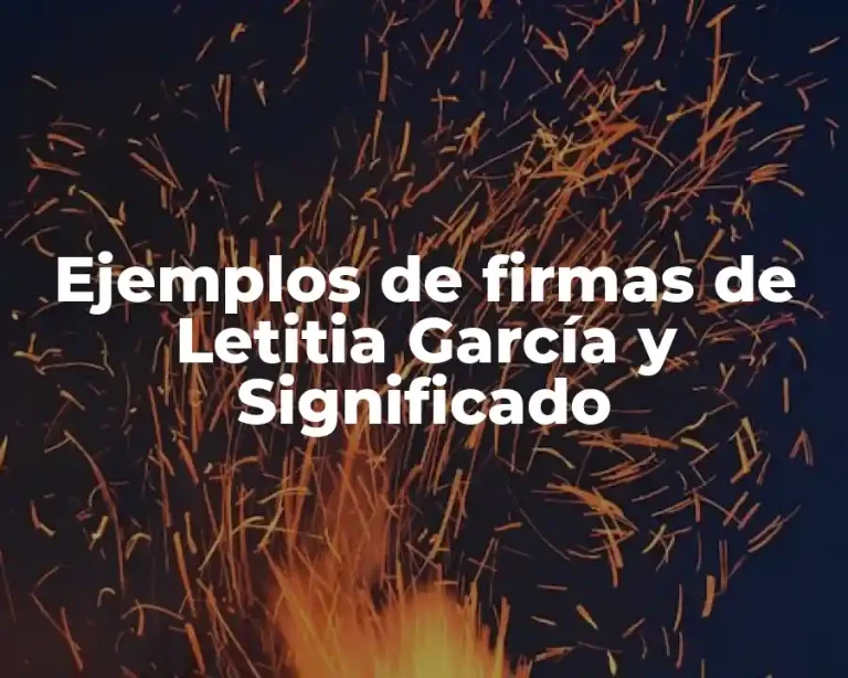 Ejemplos de firmas de Letitia García y Significado