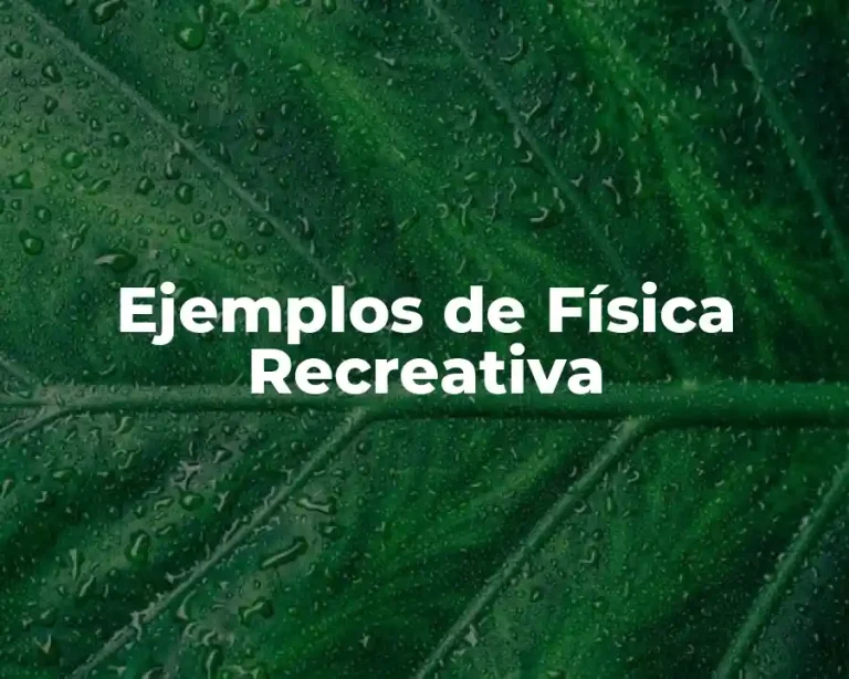 Ejemplos de Física Recreativa