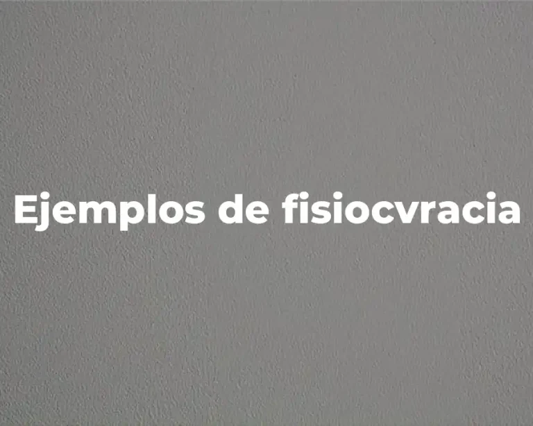 Ejemplos de fisiocvracia