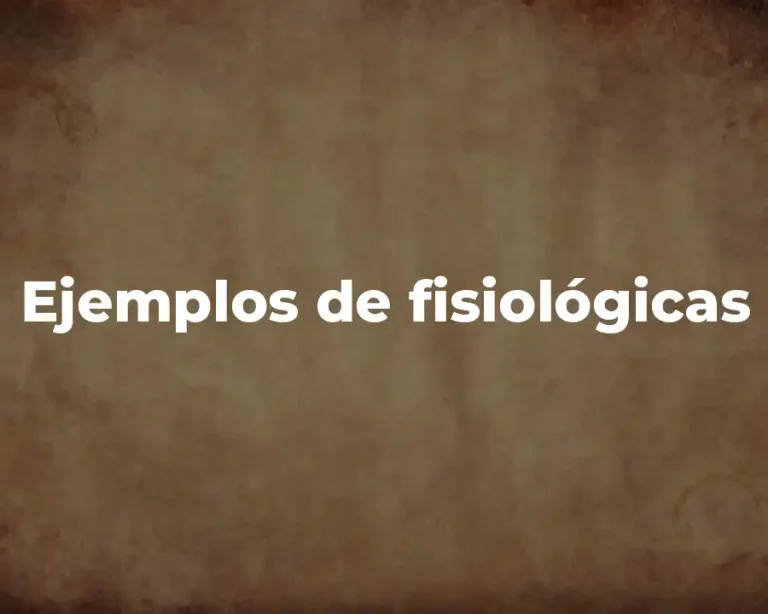 Ejemplos de fisiológicas