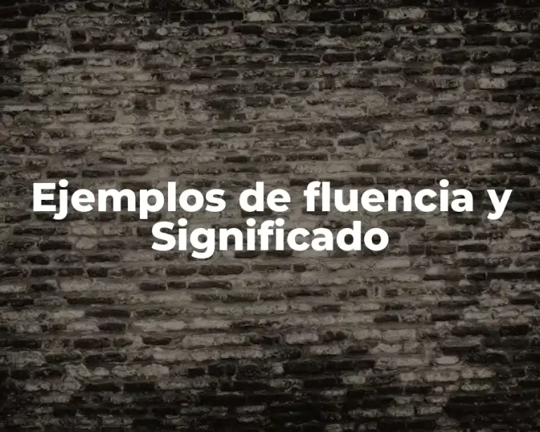 Ejemplos de fluencia y Significado