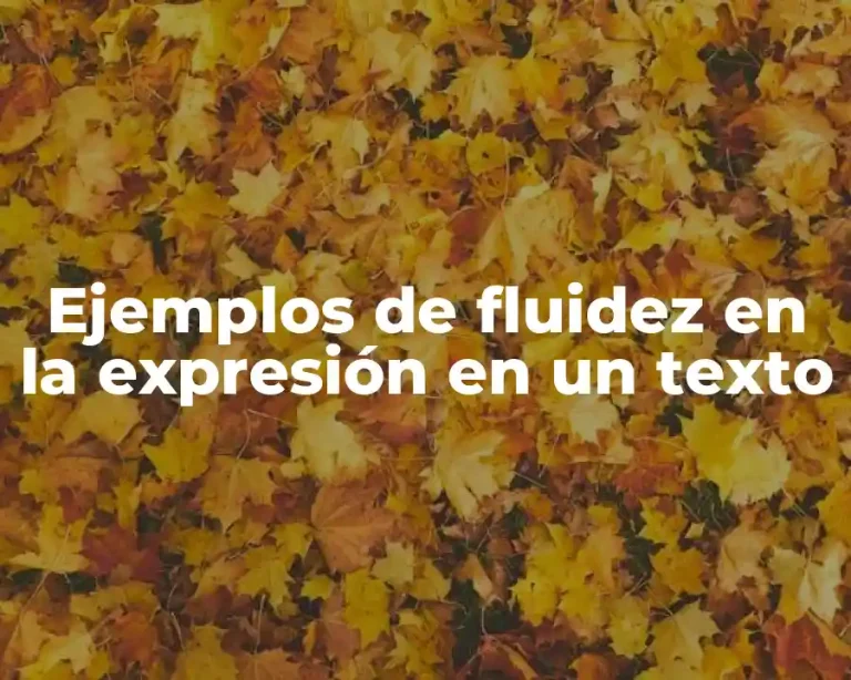 Ejemplos de fluidez en la expresión en un texto