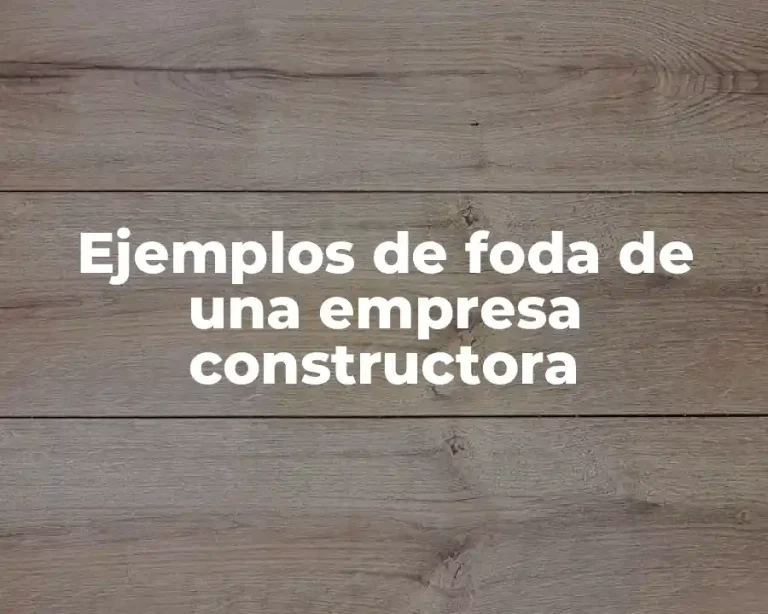 Ejemplos de foda de una empresa constructora