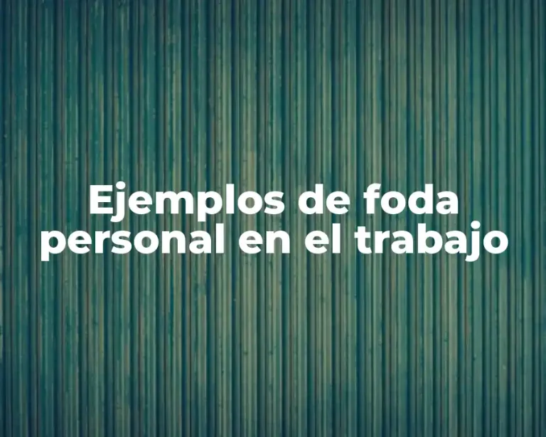 Ejemplos de foda personal en el trabajo