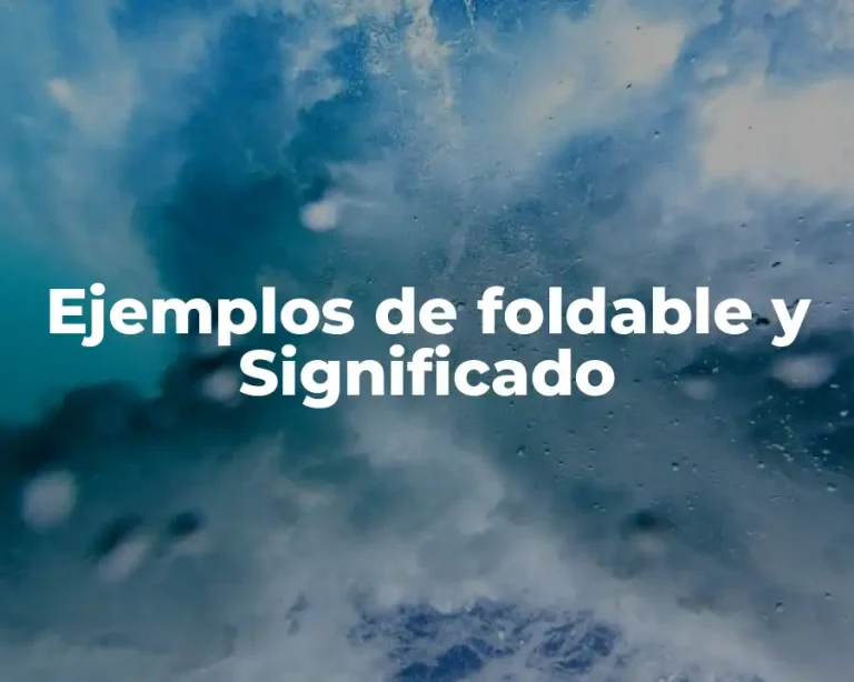 Ejemplos de foldable y Significado