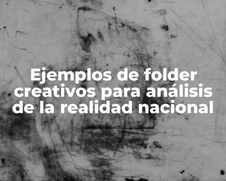 Ejemplos de folder creativos para análisis de la realidad nacional