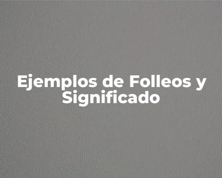 Ejemplos de Folleos y Significado