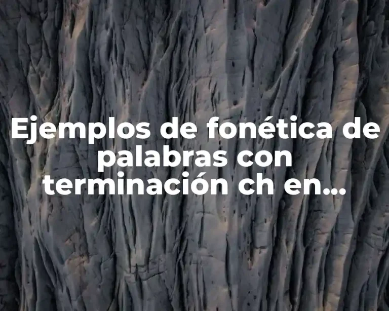 Ejemplos de fonética de palabras con terminación ch en inglés y Significado