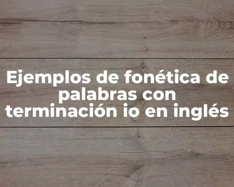 Ejemplos de fonética de palabras con terminación io en inglés