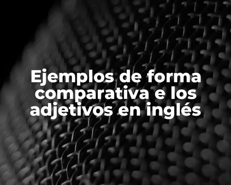 Ejemplos de forma comparativa e los adjetivos en inglés