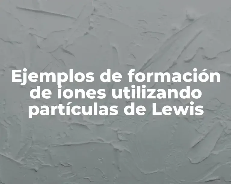 Ejemplos de formación de iones utilizando partículas de Lewis