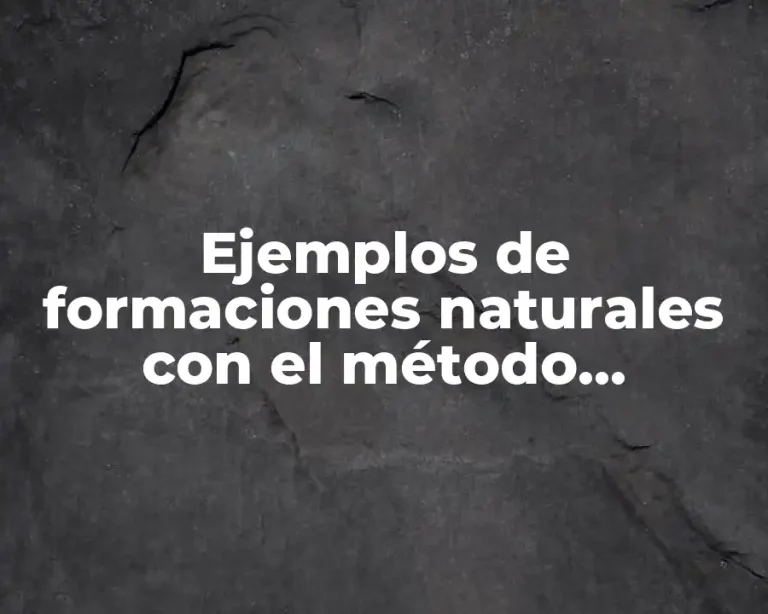Ejemplos de formaciones naturales con el método radiactivo