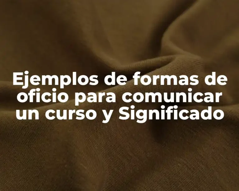 Ejemplos de formas de oficio para comunicar un curso y Significado