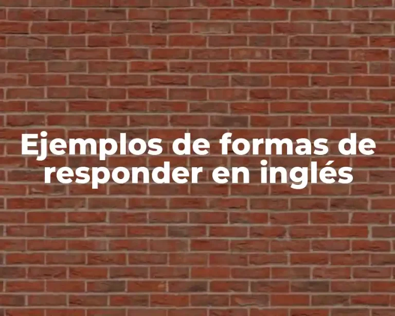 Ejemplos de formas de responder en inglés